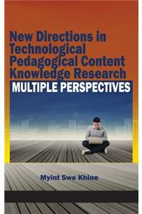 New Directions in Technological Pedagogical Content Knowledge Research