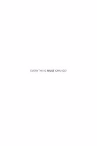 Everything Must Change!