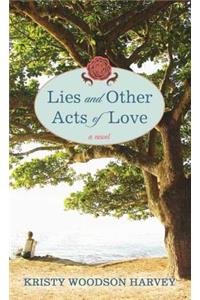 Lies And Other Acts Of Love
