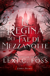 Regina dei Fae di Mezzanotte: Libro Primo