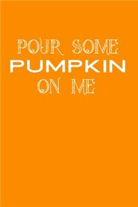 Pour Some Pumpkin on Me