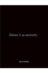 Silence is so accurate. Mark Rothko