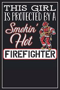 This Girl is protected by a smokin' hot Firefighter