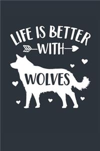 Life Is Better With Wolves Notebook - Wolf Gift for Wolf Lovers - Wolf Journal - Wolf Diary