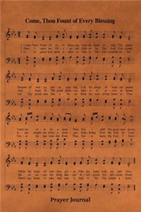 Come Thou Fount Of Every Blessing Hymn Prayer Journal