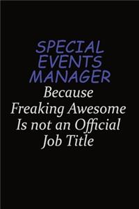 Special Events Manager Because Freaking Awesome Is Not An Official Job Title