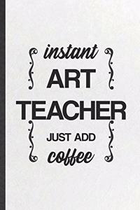 Instant Art Teacher Just Add Coffee