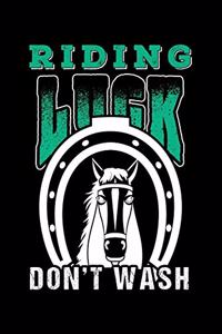 Riding Luck. Don't Wash.