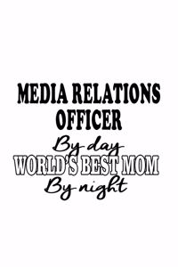 Media Relations Officer By Day World's Best Mom By Night