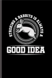 Stroking a Rabbit is Always a good Idea