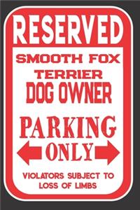 Reserved Smooth Fox Terrier Dog Owner Parking Only. Violators Subject To Loss Of Limbs