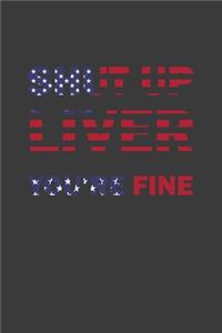 Shut Up Liver You're Fine