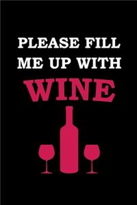 Please Fill Me Up With Wine