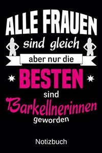 Alle Frauen sind gleich aber nur die besten sind Barkellnerinnen geworden