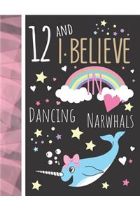 12 And I Believe In Dancing Narwhals