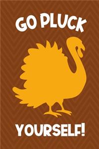 Go Pluck Yourself!