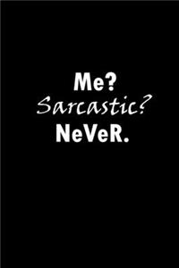 Me? Sarcastic? Never.