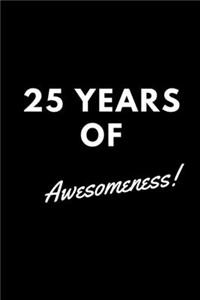 25 Years of Awesomeness!: A Blank lined 6x9 Journal For Celebrating 25th Birthdays Anniversaries and Other Milestone Achievements