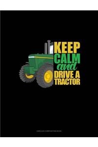 Keep Calm And Drive A Tractor