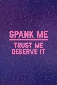 Spank Me Trust Me I Deserve It