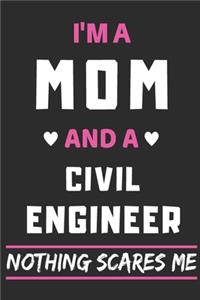 I'm A Mom And A Civil Engineer Nothing Scares Me