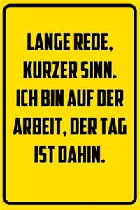 Lange Rede, kurzer Sinn. Ich bin auf der Arbeit, der Tag ist dahin.