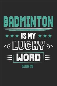 Badminton Is My Lucky Word Calender 2020