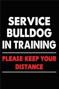 Service Bulldog In Training Please Keep Your Distance