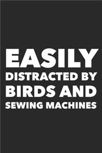 Easily Distracted By Birds And Sewing Machines