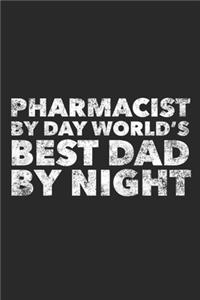 Pharmacist by day World's Best Dad by night