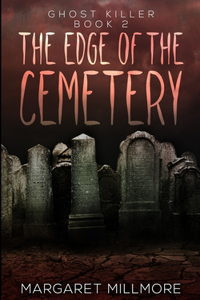 The Edge Of The Cemetery (Ghost Killer Book 2)