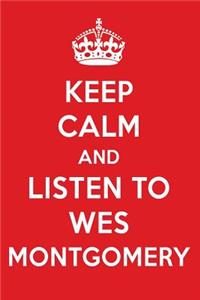 Keep Calm and Listen to Wes Montgomery: Wes Montgomery Designer Notebook