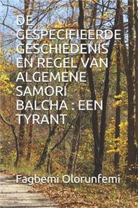 de Gespecifieerde Geschiedenis En Regel Van Algemene Samori Balcha