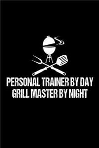 Personal Trainer By Day Grill Master By Night