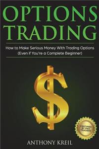 Options Trading: The #1 Options Trading Quick Start Guide to Learn the Best Trading Strategies to 10x Your Profits (Bonus Beginner lessons: How to understand Options