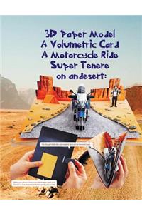 3D Paper Model A Volumetric Card A Motorcycle Ride Super Tenere on Andesert