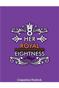 Her Royal Eightness Composition Notebook