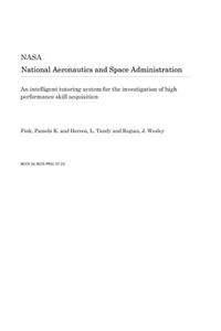 An Intelligent Tutoring System for the Investigation of High Performance Skill Acquisition