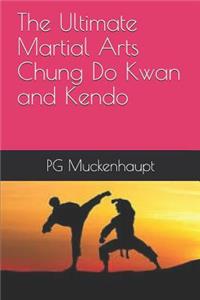 Ultimate Martial Arts Chung Do Kwan and Kendo