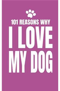 101 Reasons Why I Love My Dog
