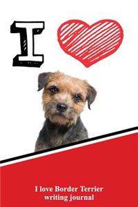 I Love Border Terrier Writing Journal