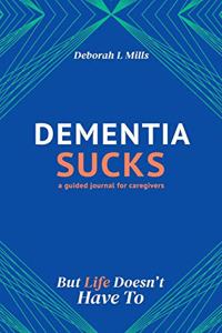 Dementia Sucks But Life Doesn't Have To