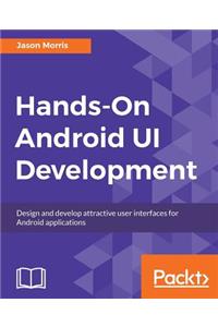 Hands-On Android UI Development