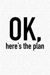 Ok Here's the Plan