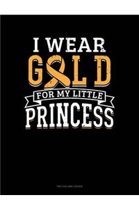 I Wear Gold for My Little Princess: Unruled Composition Book