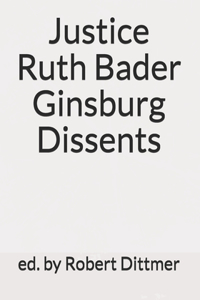 Justice Ruth Bader Ginsburg Dissents