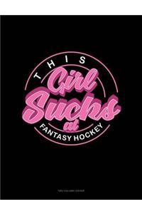 This Girl Sucks at Fantasy Hockey