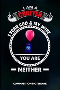 I Am a Crafter I Fear God and My Wife You Are Neither