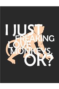 I Just Freaking Love Monkeys, Ok?