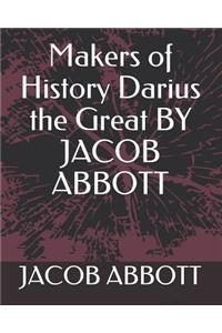 Makers of History Darius the Great by Jacob Abbott